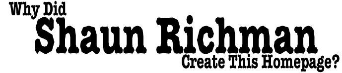 Why Did Shaun Richman Create This Homepage?